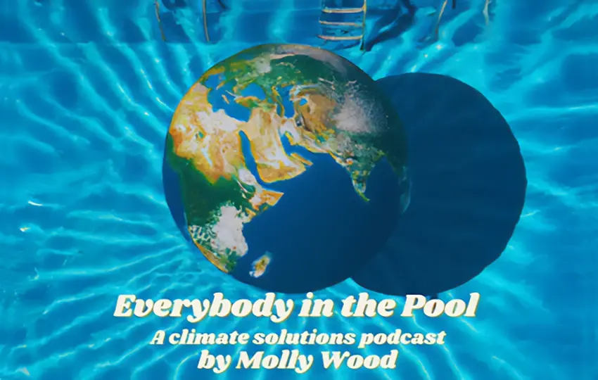 Earth floating in a swimming pool with the title “Everybody in the Pool: A climate solutions podcast by Molly Wood” displayed below.